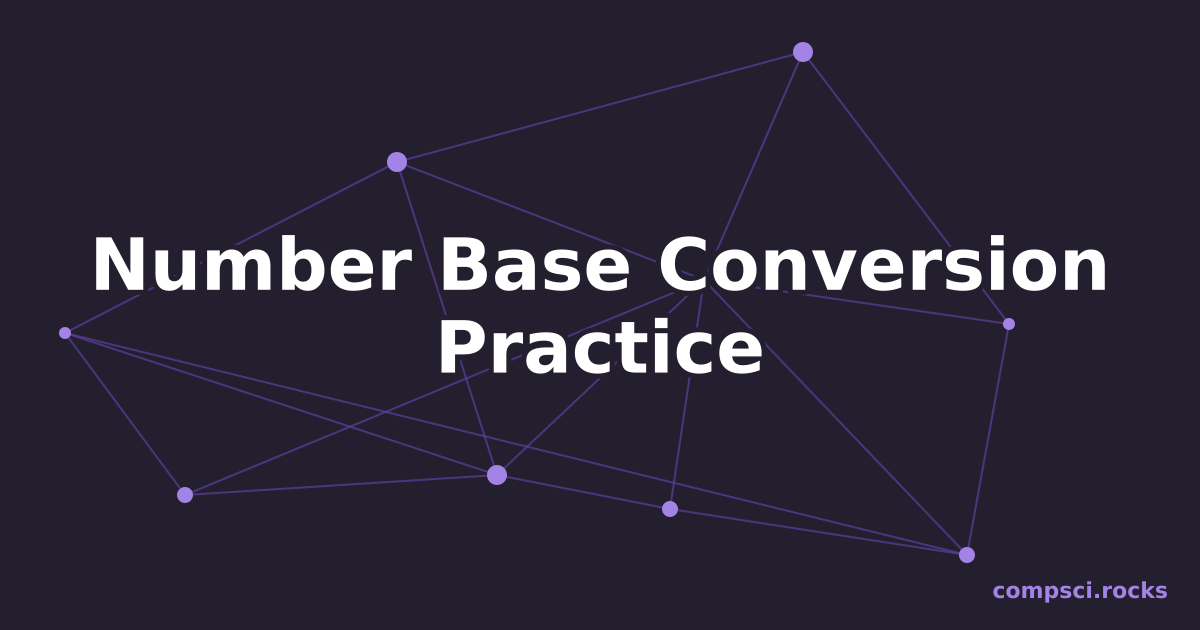 Number Base Conversion Practice — Binary, Octal, Decimal, Hex